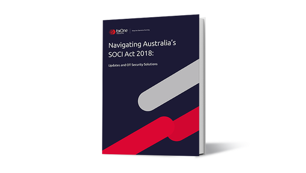 Navigating Australia’s SOCI Act 2018: Updates and OT Security Solutions