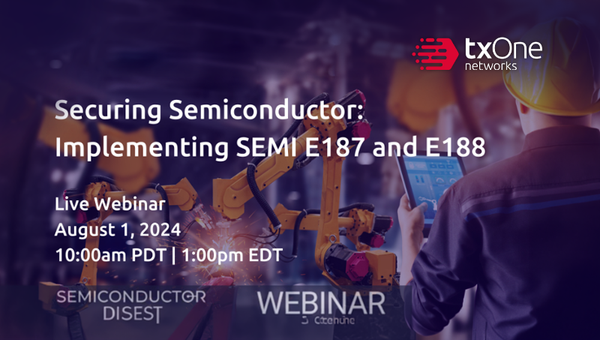 Securing Semiconductor: Implementing SEMI E187 and E188