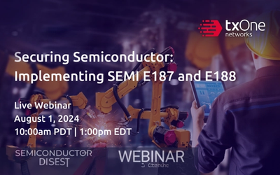 Securing Semiconductor: Implementing SEMI E187 and E188