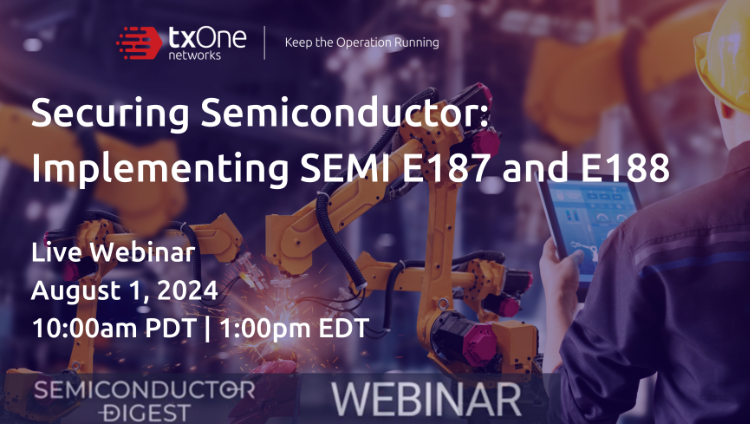 [On-Demand Webinar] Securing Semiconductor: Implementing SEMI E187 and E188
