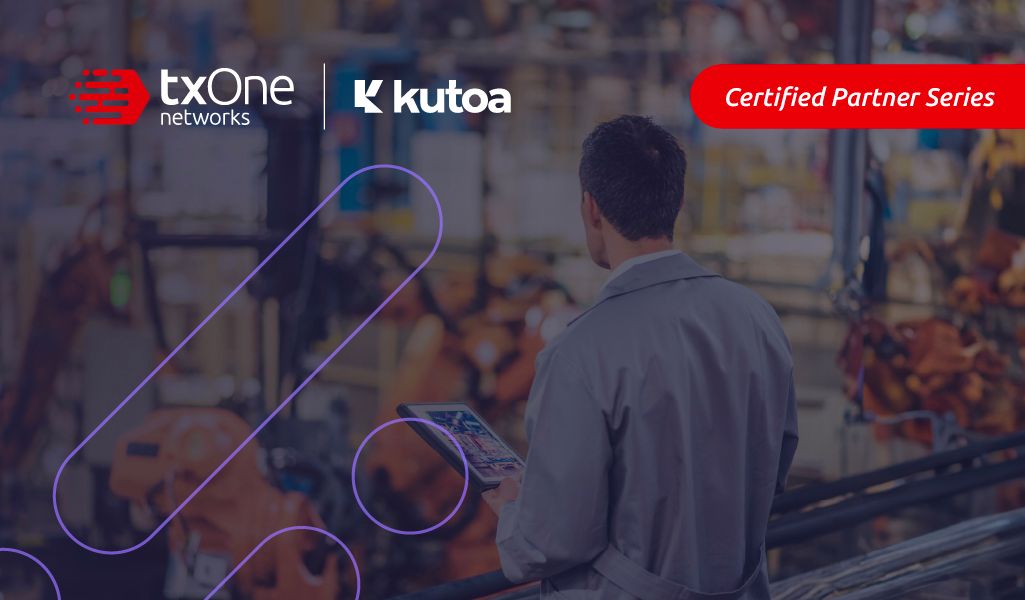 Kutoa Deploys TXOne Networks to Serve Connected Organizations with Cyber-Physical Environments