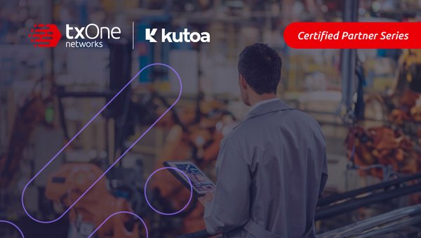 Kutoa Deploys TXOne Networks to Serve Connected Organizations with Cyber-Physical Environments
