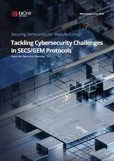 Securing Semiconductor Manufacturing: Tackling Cybersecurity Challenges in SECS/GEM Protocols