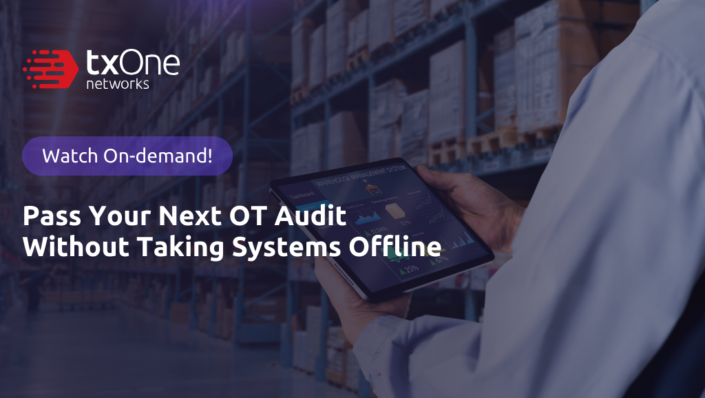 [On-Demand Webinar] Pass Your Next OT Audit Without Taking Systems Offline