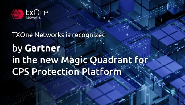 TXOne Networks Recognized in 2025 Gartner Magic Quadrant for Cyber-Physical Systems Protection Platforms