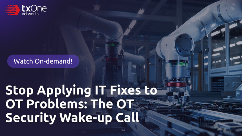 [On-Demand Webinar] Stop Applying IT Fixes to OT Problems: The OT Security Wake-up Call
