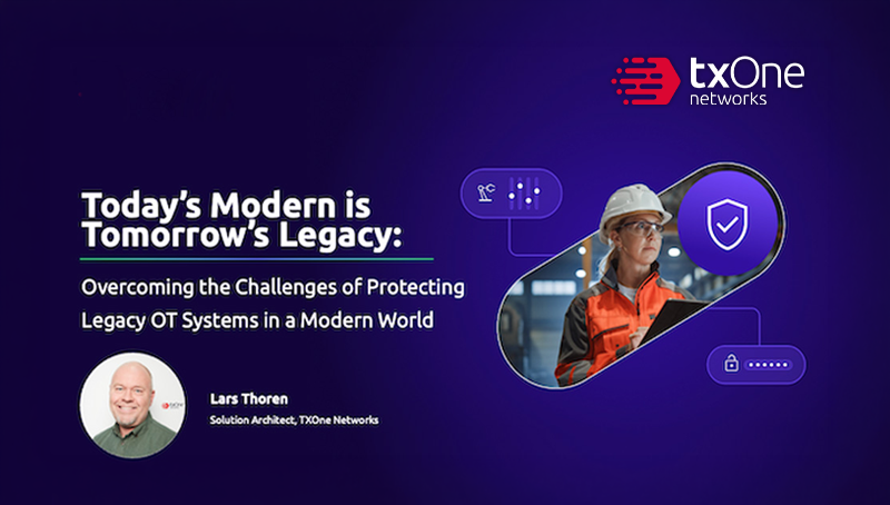 [On-Demand] Today’s Modern is Tomorrow’s Legacy: Overcoming the Challenges of Protecting Legacy OT Systems in a Modern World