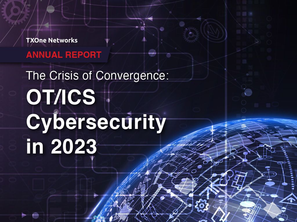 The Crisis of Convergence: OT/ICS Cybersecurity 2023