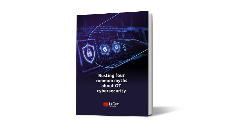 OT Cybersecurity Uncovered: Exposing Four Major Myths and the Reality Behind Protecting Your OT