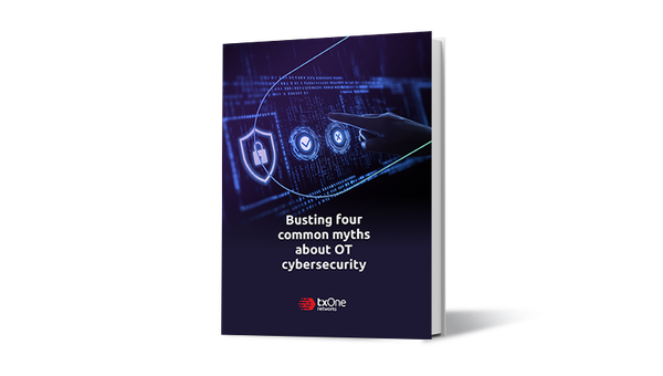 OT Cybersecurity Uncovered: Exposing Four Major Myths and the Reality Behind Protecting Your OT